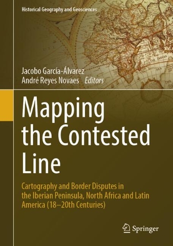 Mapping the Contested Line: Cartography and Border Disputes in the Iberian Peninsula, North Africa and Latin America (18-20th Centuries).
