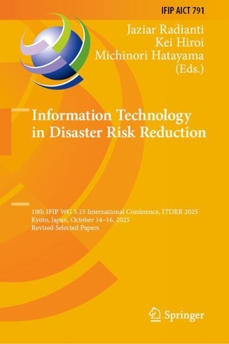 Information Technology in Disaster Risk Reduction: 10th IFIP WG 5.15 International Conference, ITDRR 2025, Kyoto, Japan, October 14-16, 2025, Revised Selected Papers.