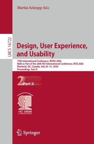 Design, User Experience, and Usability: 15th International Conference, DUXU 2026, Held as Part of the 28th HCI International Conference, HCII 2026, Montreal, QC, Canada, July 26-31, 2026, Proceedings, Part II.