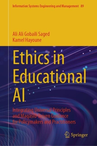 Ethics in Educational AI: Integrating Universal Principles and Maqa?id-Driven Guidance for Policymakers and Practitioners.