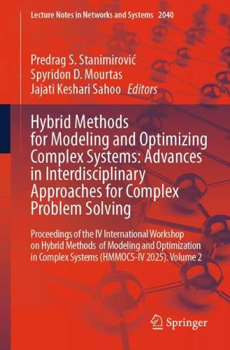Hybrid Methods for Modeling and Optimizing Complex Systems: Advances in Interdisciplinary Approaches for Complex Problem Solving: Proceedings of the IV International Workshop on Hybrid Methods of Modeling and Optimization in Complex Systems (HMMOCS-IV 2025). Volume 2.