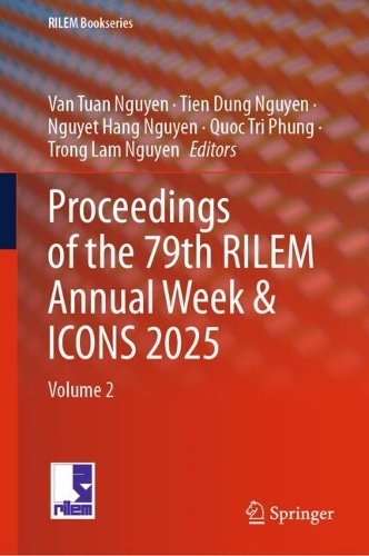 Proceedings of the 79th RILEM Annual Week & ICONS 2025: Volume 2.