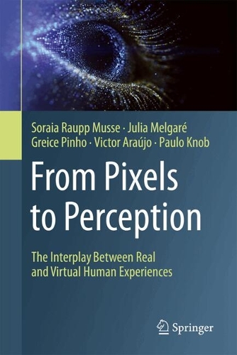 From Pixels to Perception: The Interplay Between Real and Virtual Human Experiences.