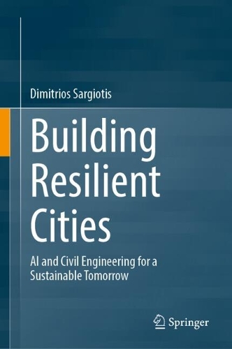 Building Resilient Cities: AI and Civil Engineering for a Sustainable Tomorrow.