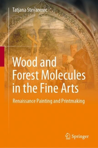 Wood and Forest Molecules in the Fine Arts: Renaissance Painting and Printmaking.