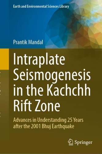 Intraplate Seismogenesis in the Kachchh Rift Zone: Advances in Understanding 25 Years after the 2001 Bhuj Earthquake.