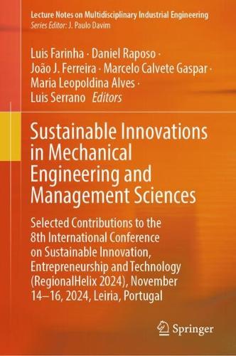 Sustainable Innovations in Mechanical Engineering and Management Sciences: Selected Contributions to the 8th International Conference on Sustainable Innovation, Entrepreneurship and Technology (RegionalHelix 2024), November 14-16, 2024, Leiria, Portugal.