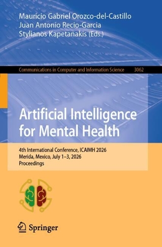Artificial Intelligence for Mental Health: 4th International Conference, ICAIMH 2026, Merida, Mexico, July 1-3, 2026, Proceedings.