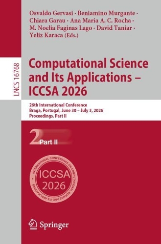 Computational Science and Its Applications - ICCSA 2026: 26th International Conference, Braga, Portugal, June 30-July 3, 2026, Proceedings, Part II.