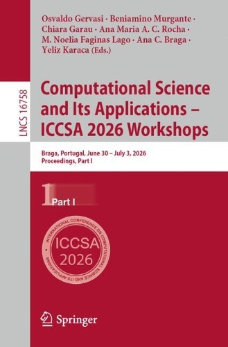 Computational Science and Its Applications - ICCSA 2026 Workshops: Braga, Portugal, June 30 - July 3, 2026, Proceedings, Part I.