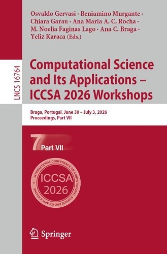 Computational Science and Its Applications - ICCSA 2026 Workshops: Braga, Portugal, June 30 - July 3, 2026, Proceedings, Part VII.