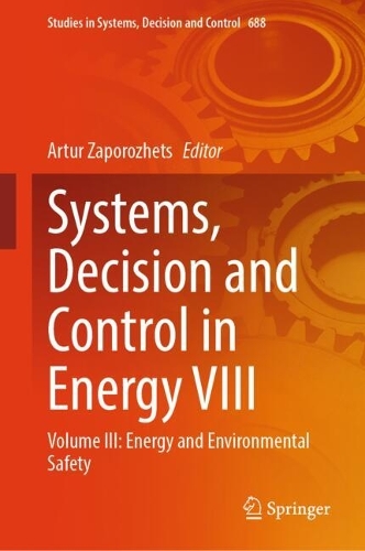 Systems, Decision and Control in Energy VIII: Volume III: Energy and Environmental Safety.