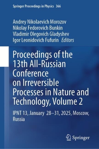 Proceedings of the 13th All-Russian Conference on Irreversible Processes in Nature and Technology, Volume 2: IPNT 13, January 28-31, 2025, Moscow, Russia.
