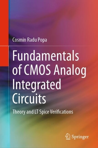 Fundamentals of CMOS Analog Integrated Circuits: Theory and LT Spice Verifications.
