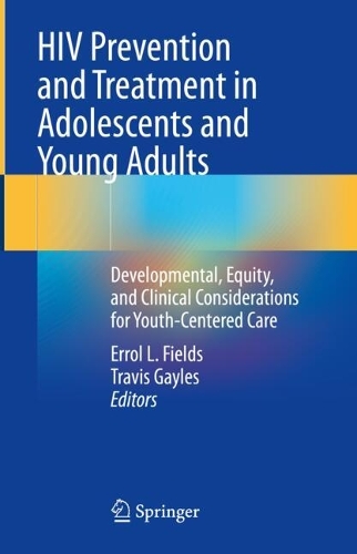 HIV Prevention and Treatment in Adolescents and Young Adults: Developmental, Equity, and Clinical Considerations for Youth-Centered Care.