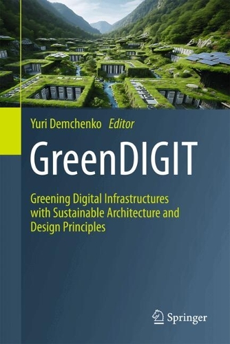 GreenDIGIT: Greening Digital Infrastructures with Sustainable Architecture and Design Principles.