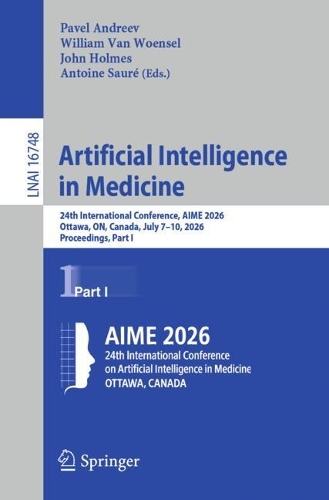 Artificial Intelligence in Medicine: 24th International Conference, AIME 2026, Ottawa, ON, Canada, July 7-10, 2026, Proceedings, Part I.