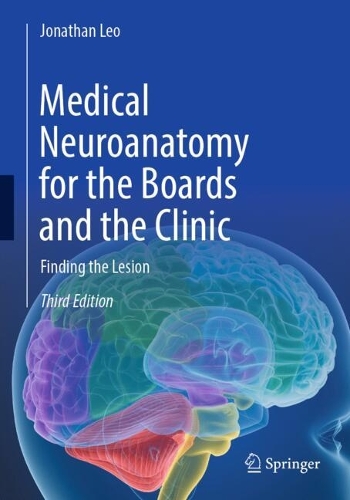 Medical Neuroanatomy for the Boards and the Clinic: Finding the Lesion. Third Edition 2026