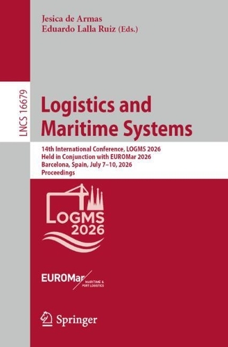 Logistics and Maritime Systems: 14th International Conference, LOGMS 2026, held in conjunction with EUROMar 2026, Barcelona, Spain, July 7-10, 2026, Proceedings.