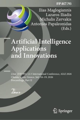 Artificial Intelligence Applications and Innovations: 22nd IFIP WG 12.5 International Conference, AIAI 2026, Chania, Crete, Greece, July 16-19, 2026, Proceedings, Part II.