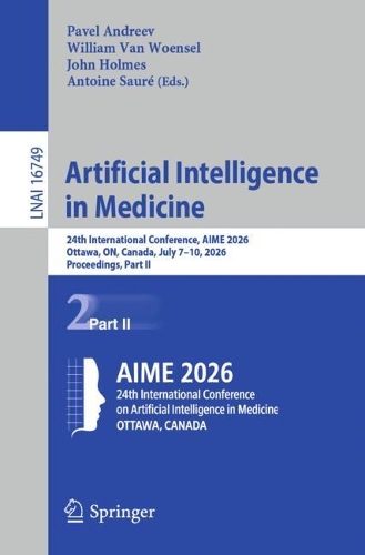 Artificial Intelligence in Medicine: 24th International Conference, AIME 2026, Ottawa, ON, Canada, July 7-10, 2026, Proceedings, Part II.