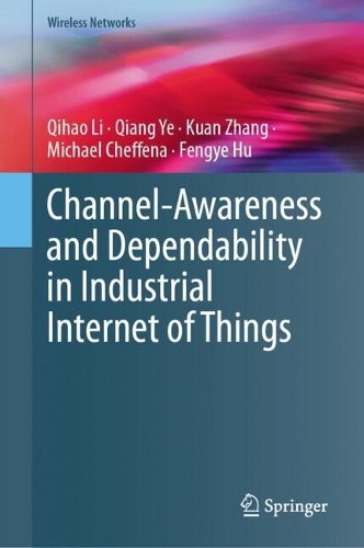 Channel-Awareness and Dependability in Industrial Internet of Things.