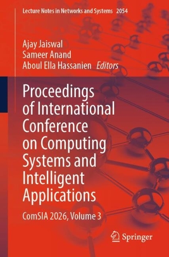 Proceedings of International Conference on Computing Systems and Intelligent Applications: ComSIA 2026, Volume 3.
