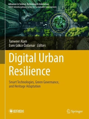 Digital Urban Resilience: Smart Technologies, Green Governance, and Heritage Adaptation.