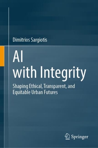 AI with Integrity: Shaping Ethical, Transparent, and Equitable Urban Futures.
