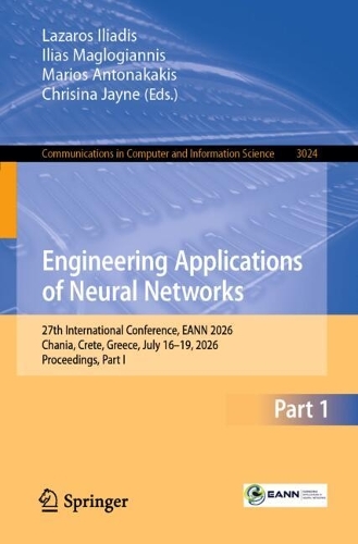 Engineering Applications of Neural Networks: 27th International Conference, EANN 2026, Chania, Crete, Greece, July 16-19, 2026, Proceedings, Part I.