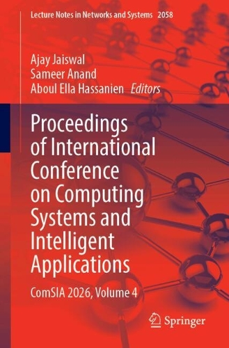 Proceedings of International Conference on Computing Systems and Intelligent Applications: ComSIA 2026, Volume 4.