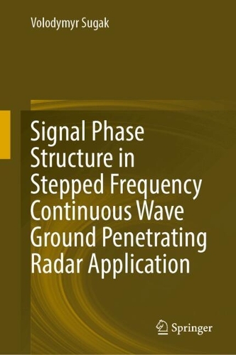 Signal Phase Structure in Stepped Frequency Continuous Wave Ground Penetrating Radar Application.