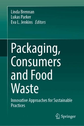 Packaging, Consumers and Food Waste: Innovative Approaches for Sustainable Practices.