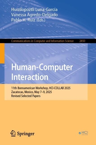 Human-Computer Interaction: 11th Iberoamerican Workshop, HCI-COLLAB 2025, Zacatecas, Mexico, May 7-9, 2025, Revised Selected Papers.