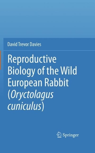 Reproductive Biology of the Wild European Rabbit (Oryctolagus cuniculus).