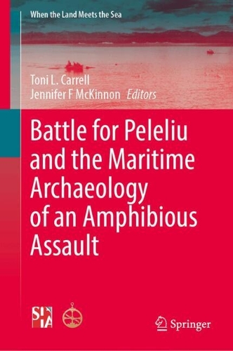 Battle for Peleliu and the Maritime Archaeology of an Amphibious Assault.