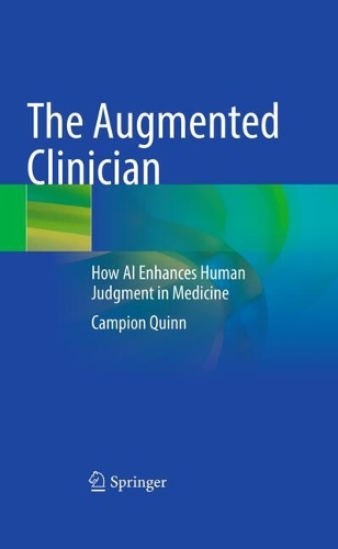 The Augmented Clinician: How AI Enhances Human Judgment in Medicine.