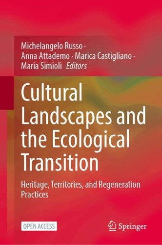Cultural Landscapes and the Ecological Transition: Heritage, Territories, and Regeneration Practices.