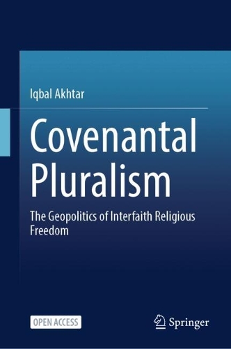 Covenantal Pluralism: The Geopolitics of Interfaith Religious Freedom.