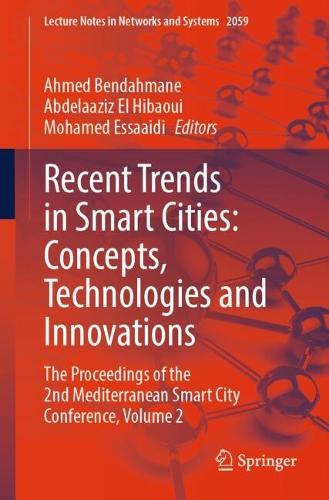 Recent Trends in Smart Cities: Concepts, Technologies and Innovations: The Proceedings of the 2nd Mediterranean Smart City Conference, Volume 2.