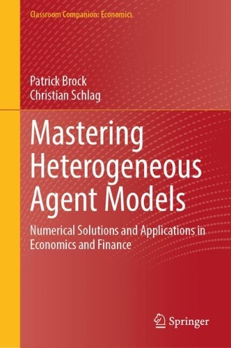 Mastering Heterogeneous Agent Models: Numerical Solutions and Applications in Economics and Finance.