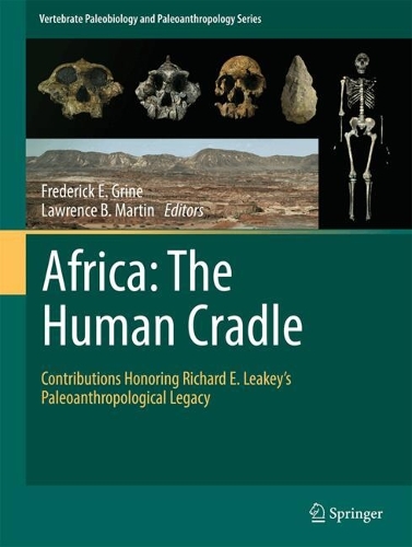 Africa: The Human Cradle: Contributions Honoring Richard E. Leakey's Paleoanthropological Legacy.