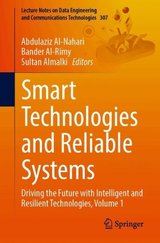 Smart Technologies and Reliable Systems: Driving the Future with Intelligent and Resilient Technologies, Volume 1.