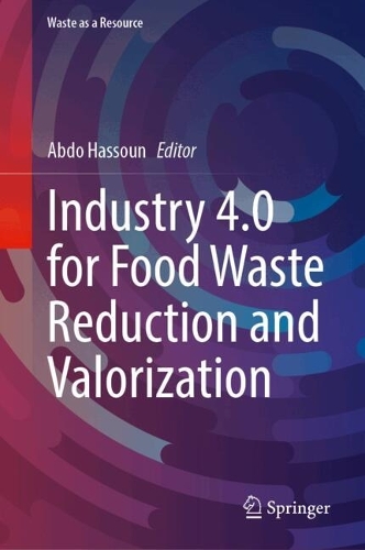 Industry 4.0 for Food Waste Reduction and Valorization.