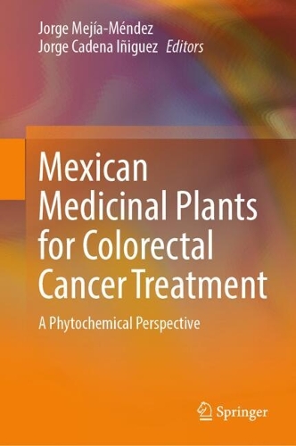 Mexican Medicinal Plants for Colorectal Cancer Treatment: A Phytochemical Perspective.