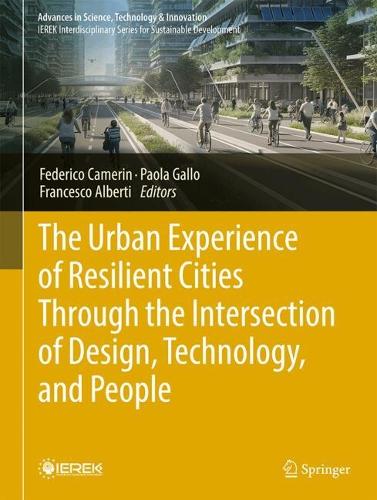The Urban Experience of Resilient Cities Through the Intersection of Design, Technology, and People.