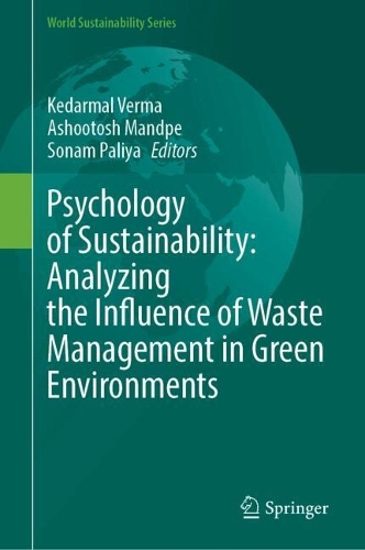 Psychology of Sustainability: Analyzing the Influence of Waste Management in Green Environments.