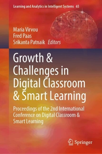 Growth & Challenges in Digital Classroom & Smart Learning: Proceedings of the 2nd International Conference on Digital Classroom & Smart Learning.