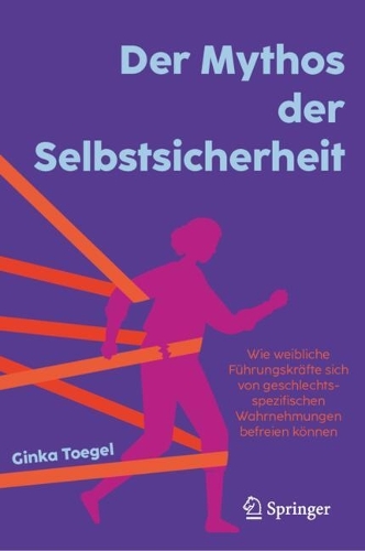 Der Mythos der Selbstsicherheit: Wie weibliche Fuehrungskraefte sich aus geschlechtsspezifischen Wahrnehmungen befreien koennen.