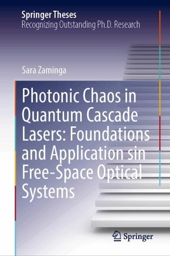 Photonic Chaos in Quantum Cascade Lasers: Foundations and Application sin Free-Space Optical Systems.